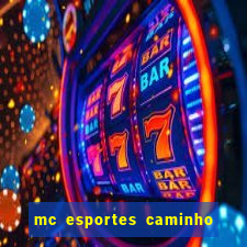 mc esportes caminho da sorte